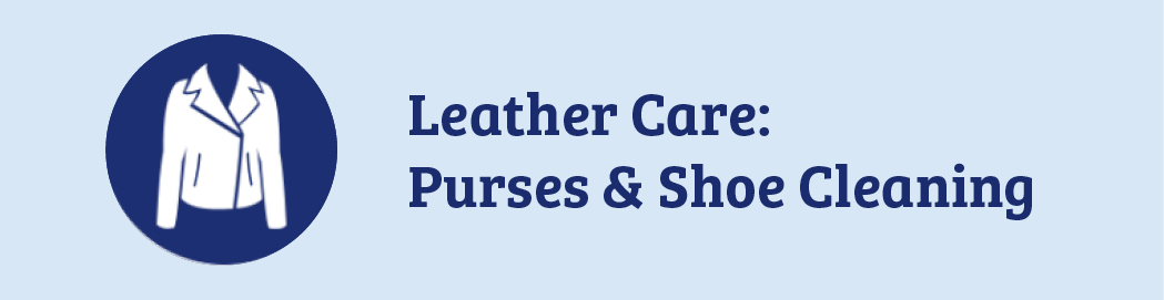Leather Care - Purses and Shoe Cleaning